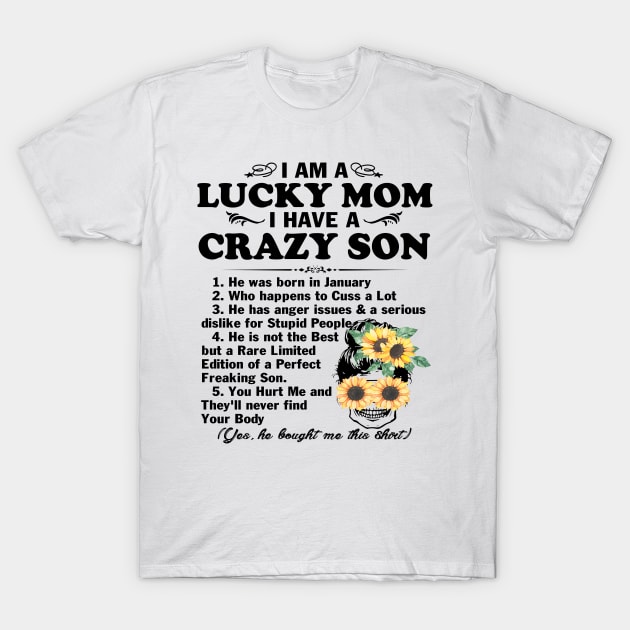 Sunflower I Am A Lucky Mom I Have A January Crazy Son T-Shirt by peskybeater